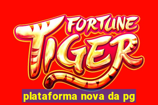 plataforma nova da pg